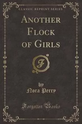 Another Flock of Girls (Classic Reprint)