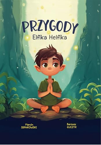 The Adventures of Elfic Helfic: Discover the Magic of Health Illustrated Children Book