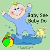 Baby See. Baby Do.
