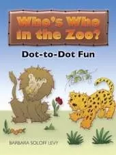 Who'S Who in the Zoo?: Dot-To-Dot Fun