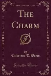 The Charm (Classic Reprint)