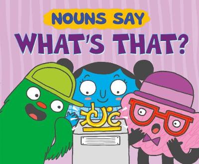 Nouns Say "What's That?"