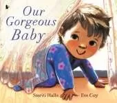 Our Gorgeous Baby: A beautifully illustrated gift picture book for parents and siblings welcoming a new baby