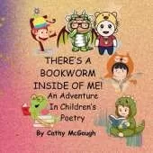 THERE'S A BOOKWORM INSIDE OF ME! BOOK 1! An Adventure In Children's Poetry!