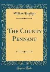 The County Pennant (Classic Reprint)
