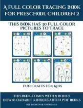 Fun Crafts for Kids (A full color tracing book for preschool children 2): This book has 30 full color pictures for kindergarten children to trace