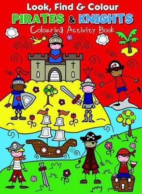 Look Find and Colour - Pirates and Knights: Colourful Activity Book