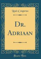 Dr. Adriaan (Classic Reprint)