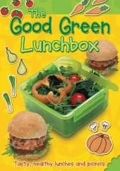 The Good Green Lunchbox: Tasty, healthy lunches and picnics