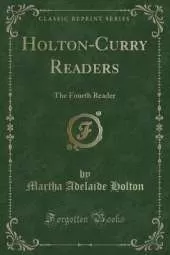 Holton-Curry Readers: The Fourth Reader (Classic Reprint)