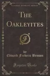 The Oakleyites (Classic Reprint)