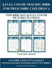 Fun DIY Crafts (A full color tracing book for preschool children 2): This book has 30 full color pictures for kindergarten children to trace