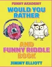 Would You Rather + Funny Riddle - A Hilarious, Interactive, Crazy, Silly Wacky Question Scenario Game Book - Family Gift Ideas For Kids, Teens And Adults: The Book of Silly Scenarios, Challenging Choices, and Hilarious Situations the Whole Family Will Lov