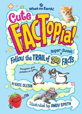 Cute FACTopia!: Follow the Trail of 200 Super-sweet Facts
