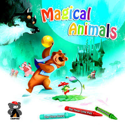 Magical Animals: Goldilocks, The Three Little Pigs and The Frog Prince