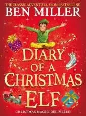 Diary of a Christmas Elf: The perfect festive family gift from Chief Elf and million-copy selling Ben Miller
