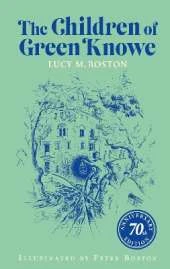 The Children of Green Knowe: 70th Anniversary Illustrated Edition