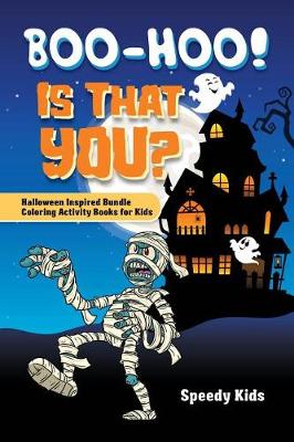 Boo-Hoo! Is That You? Halloween Inspired Bundle Coloring Activity Books for Kids