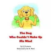 The Dog Who Couldn't Make Up His Mind