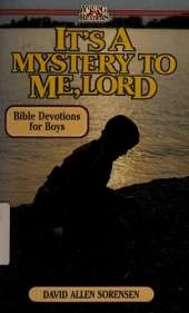 It's a Mystery to Me, Lord: For Boys