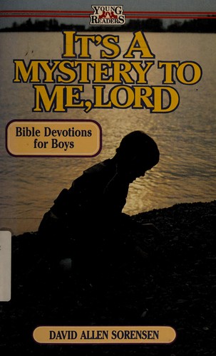It's a Mystery to Me, Lord: For Boys