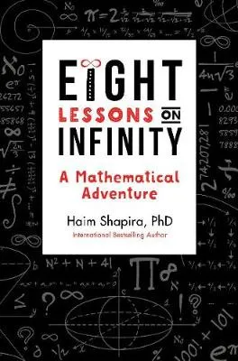 Eight Lessons on Infinity: A Mathematical Adventure