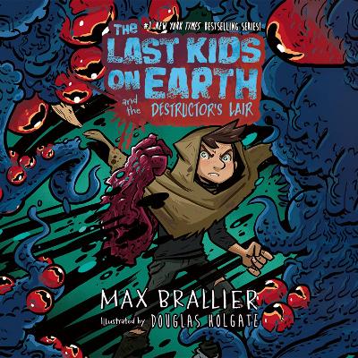 The Last Kids on Earth and the Destructor's Lair: The Last Kids on Earth
