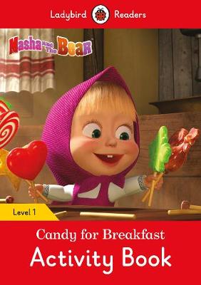 Masha and the Bear: Candy for Breakfast Activity Book - Ladybird Readers Level 1