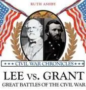 Lee Versus Grant: Great Battles of the Civil War