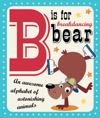 B is for Breakdancing Bear