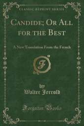 Candide; Or All for the Best: A New Translation From the French (Classic Reprint)