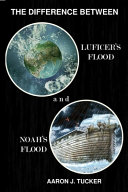 The Difference Between Lucifer's Flood and Noah's Flood