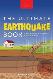 Earthquakes The Ultimate Earthquake Book for Kids: Earthquake Facts, 100+ Amazing Facts, Tectonic Plates, P & S Waves, Safety & Quiz
