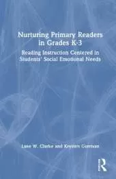 Nurturing Primary Readers in Grades K-3: Reading Instruction Centered in Students' Social Emotional Needs