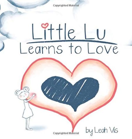 Little Lu Learns to Love: A Children's Book about Love and Kindness