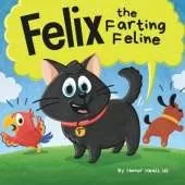 Felix the Farting Feline: A Funny Rhyming, Early Reader Story For Kids and Adults About a Cat Who Farts