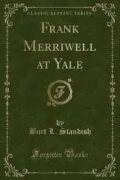Frank Merriwell at Yale (Classic Reprint)