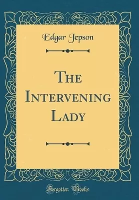 The Intervening Lady (Classic Reprint)