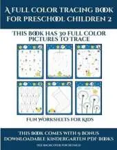 Fun Worksheets for Kids (A full color tracing book for preschool children 2): This book has 30 full color pictures for kindergarten children to trace