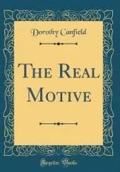 The Real Motive (Classic Reprint)