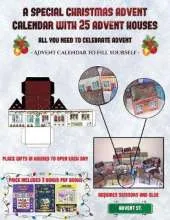 Advent Calendar to Fill Yourself (A special Christmas advent calendar with 25 advent houses - All you need to celebrate advent): An alternative special Christmas advent calendar: Celebrate the days of advent using 25 fillable DIY decorated paper houses