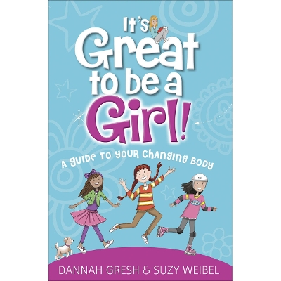 It's Great to Be a Girl!: A Guide to Your Changing Body