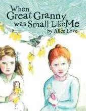 When Great Granny Was Small Like Me