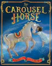 The Carousel Horse: An enchanting story about following your dreams and finding your place