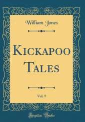 Kickapoo Tales, Vol. 9 (Classic Reprint)