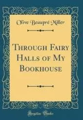 Through Fairy Halls of My Bookhouse (Classic Reprint)