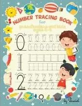 Number Tracing Book for Preschoolers and Kids Ages 3-5: Number tracing books for kids ages 3-5 Number tracing workbook Number Writing Practice Book Number Tracing Book