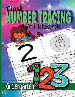First Number Tracing Workbook for Kindergarten: Practice Workbook to Learn Numbers from 0 to 100/ Preschool and Kids Ages 3-5/ Tracing pages, Illustrations and Activities