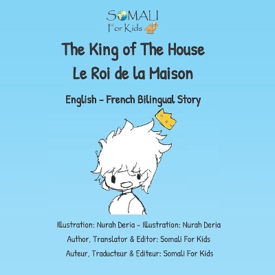 The King of The House Le Roi de la Maison: English - French Bilingual Story