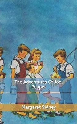 The Adventures Of Joel Pepper